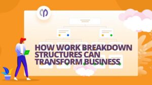 How Work Breakdown Structures Can Transform Your Business